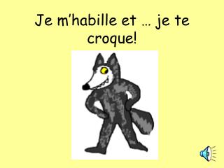 Je m’habille et … je te croque!