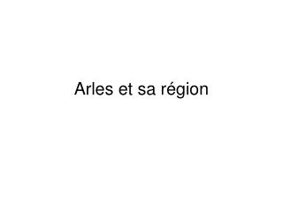 Arles et sa r égion