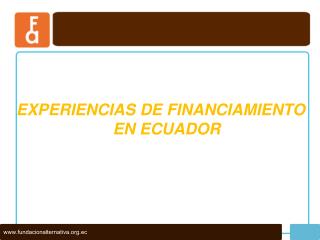 EXPERIENCIAS DE FINANCIAMIENTO EN ECUADOR