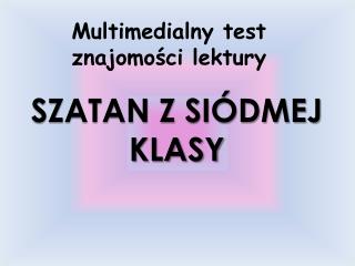 Multimedialny test znajomości lektury