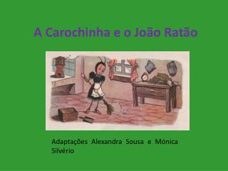 A Carochinha e o João Ratão