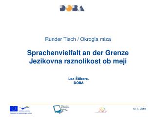 Runder Tisch / Okrogla miza Sprachenvielfalt an der Grenze Jezikovna raznolikost ob meji