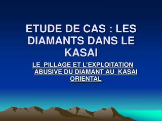 ETUDE DE CAS : LES DIAMANTS DANS LE KASAI