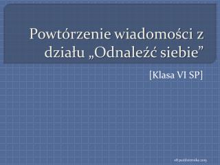 Powtórzenie wiadomości z działu „Odnaleźć siebie”