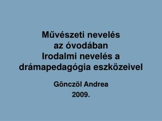 Művészeti nevelés az óvodában Irodalmi nevelés a drámapedagógia eszközeivel