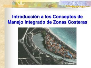 Introducción a los Conceptos de Manejo Integrado de Zonas Costeras
