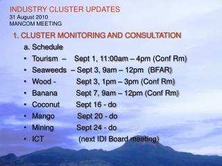 INDUSTRY CLUSTER UPDATES 31 August 2010 MANCOM MEETING