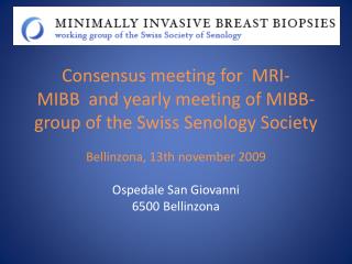 Consensus meeting for MRI-MIBB  and yearly meeting of MIBB-group of the Swiss Senology Society