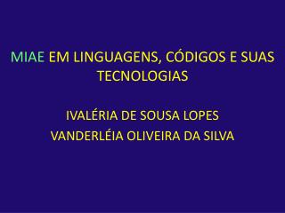 MIAE EM LINGUAGENS, CÓDIGOS E SUAS TECNOLOGIAS IVALÉRIA DE SOUSA LOPES