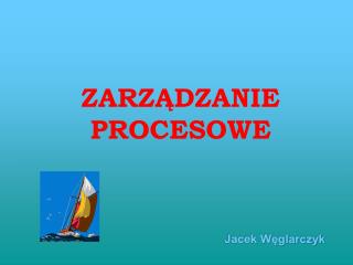 ZARZ Ą DZANIE PROCESOWE