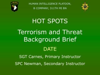 HOT SPOTS Terrorism and Threat Background Brief DATE SGT Carnes, Primary Instructor