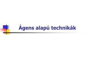 Ágens alapú technikák