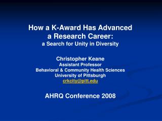 How a K-Award Has Advanced a Research Career: a Search for Unity in Diversity Christopher Keane