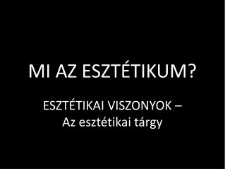 MI AZ ESZTÉTIKUM?