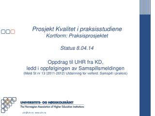 Prosjekt Kvalitet i praksisstudiene Kortform: Praksisprosjektet Status 8.04.14