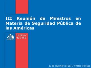 III Reunión de Ministros en Materia de Seguridad Pública de las Américas