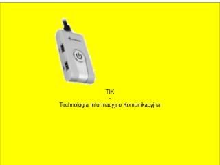 TIK - Technologia Informacyjno Komunikacyjna