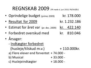 REGNSKAB 2009 (PR møde d. juni 2010, PB/SH/ØU)