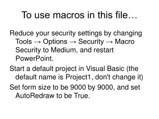 To use macros in this file…