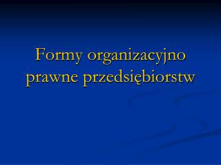 Formy organizacyjno prawne przedsiębiorstw