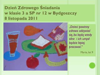 „ Dzieci powinny zdrowo odżywiać się, bo będą wtedy silne i ich umysł będzie lepiej pracować.”