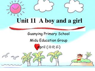 Unit 11 A boy and a girl