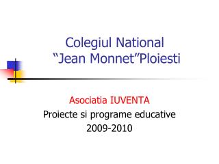 Colegiul National “Jean Monnet”Ploiesti