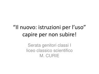 “Il nuovo: istruzioni per l’uso” capire per non subire!