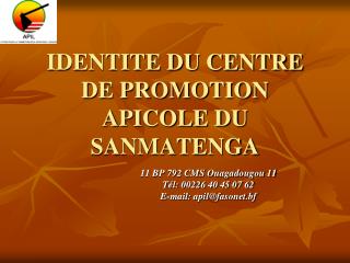 IDENTITE DU CENTRE DE PROMOTION APICOLE DU SANMATENGA