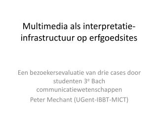 Multimedia als interpretatie- infrastructuur op erfgoedsites