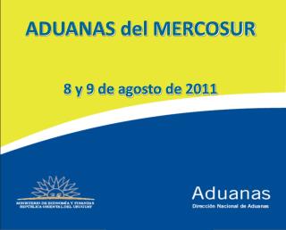 ADUANAS del MERCOSUR 8 y 9 de agosto de 2011