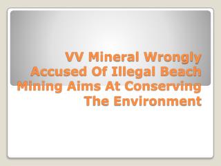 VV Mineral Wrongly Accused Of Illegal Beach Mining Aims At C
