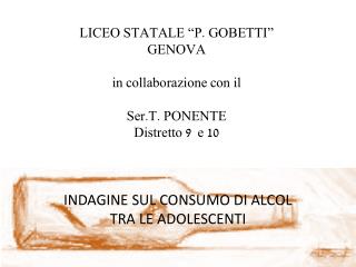 LICEO STATALE “P. GOBETTI” GENOVA in collaborazione con il Ser.T. PONENTE Distretto 9 e 10