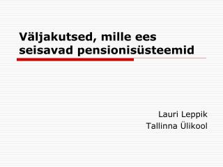 Väljakutsed, mille ees seisavad pensionisüsteemid