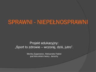 SPRAWNI - NIEPEŁNOSPRAWNI