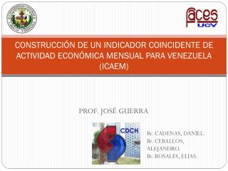 CONSTRUCCIÓN DE UN INDICADOR COINCIDENTE DE ACTIVIDAD ECONÓMICA MENSUAL PARA VENEZUELA (ICAEM)