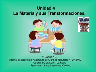 Unidad 4 La Materia y sus Transformaciones .