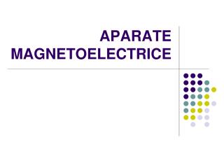 APARATE MAGNETOELECTRICE