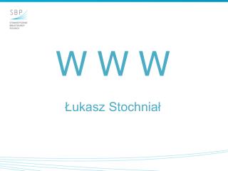 W W W Łukasz Stochniał