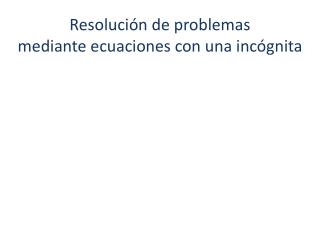 Resolución de problemas mediante ecuaciones con una incógnita