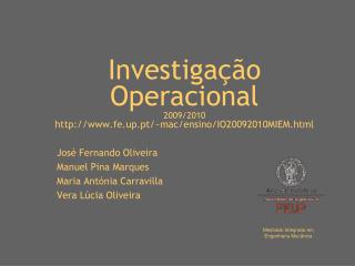 Investigação Operacional 2009/2010 fe.up.pt/~mac/ensino/IO20092010MIEM.html