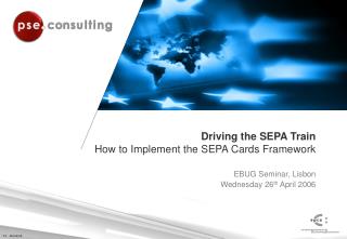 Driving the SEPA Train How to Implement the SEPA Cards Framework