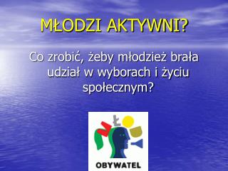 MŁODZI AKTYWNI?