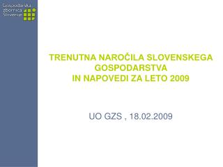 TRENUTNA NAROČILA SLOVENSKEGA GOSPODARSTVA IN NAPOVEDI ZA LETO 2009