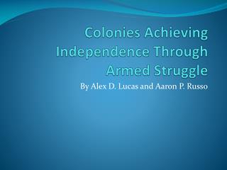 Colonies Achieving Independence Through Armed Struggle