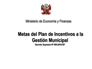 Metas del Plan de Incentivos a la Gestión Municipal Decreto Supremo Nº 003-2010-EF