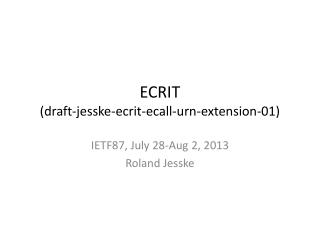 ECRIT (draft-jesske-ecrit-ecall-urn-extension-01)
