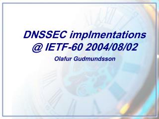 DNSSEC implmentations @ IETF-60 2004/08/02