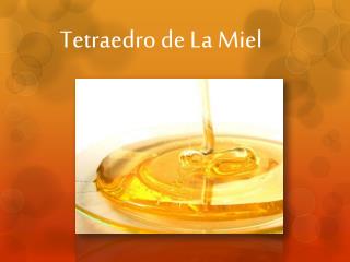 Tetraedro de La M iel