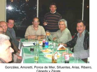 Gonzáles, Amoretti, Ponce de Mier, Sifuentes, Arias, Ribeiro, Cépeda y Zárate